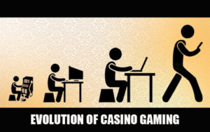 Evolution of Online Casinos